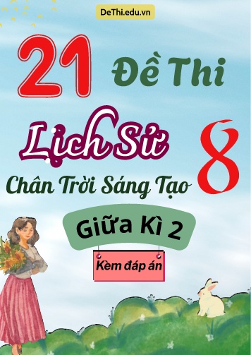 Tổng hợp 21 Đề thi Lịch sử 8 sách Chân Trời Sáng Tạo giữa Kì 2 (Kèm đáp án)